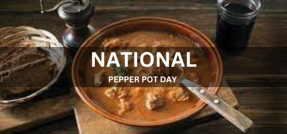 NATIONAL PEPPER POT DAY [राष्ट्रीय काली मिर्च पॉट दिवस]